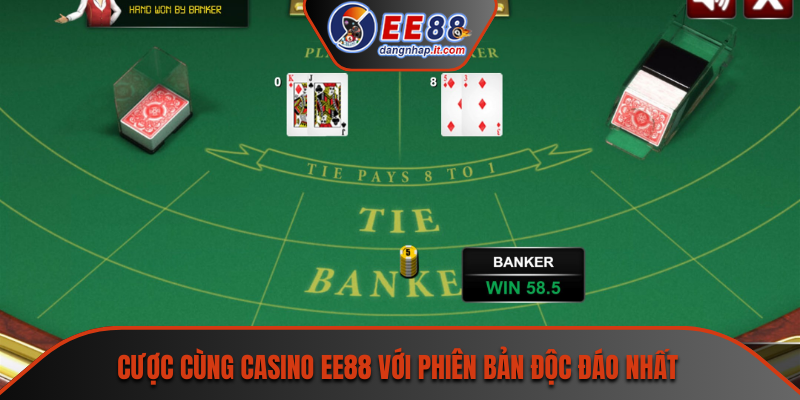 Cược cùng Casino EE88 với phiên bản độc đáo nhất