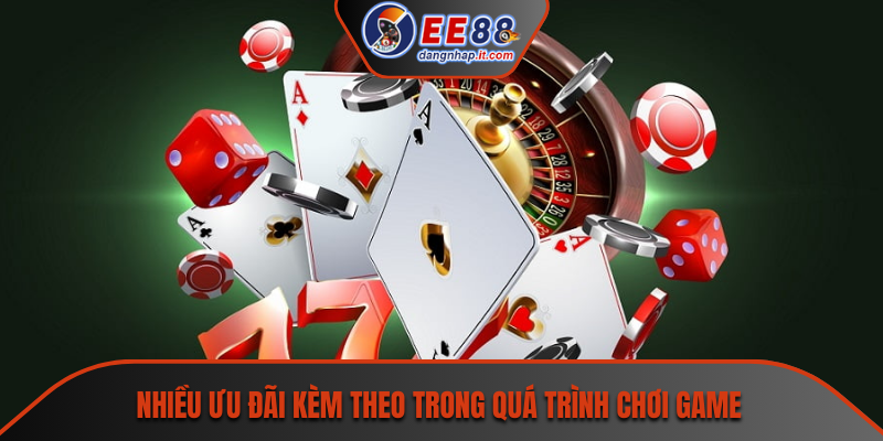 Nhiều ưu đãi kèm theo trong quá trình chơi game